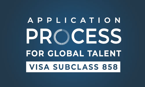 Application Process for Global Talent Visa Subclass 858 - Migration agency